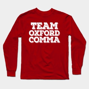 Team Oxford Comma  / English Nerds / College Life Long Sleeve T-Shirt